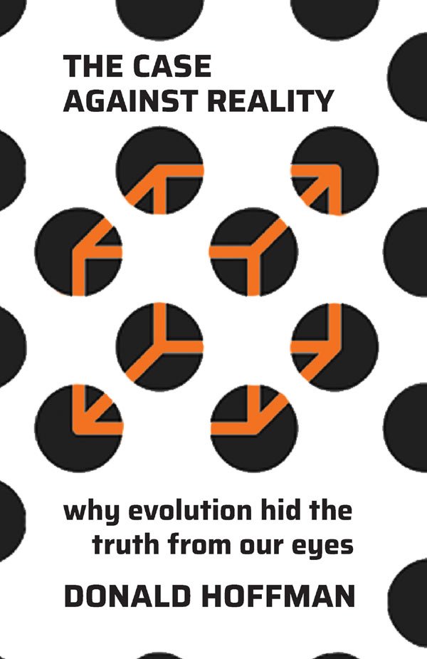 Donald Hoffman - The Case Against Reality